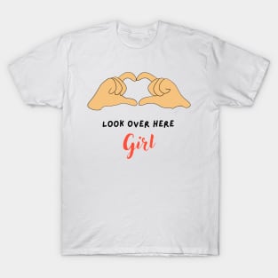 Look over here girl T-Shirt